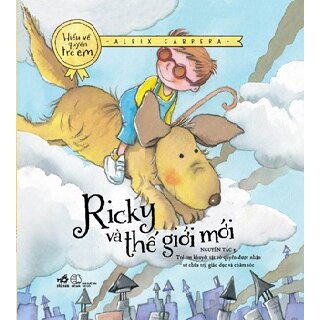 Ricky Và Thế Giới Mới (Bộ Sách Hiểu Về Quyền Trẻ Em)