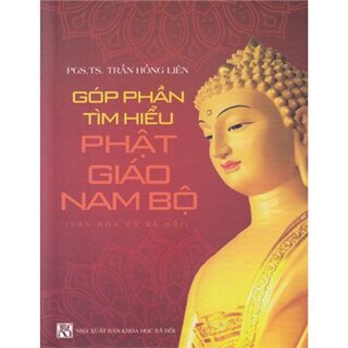 Góp Phần Tìm Hiểu Phật Giáo Nam Bộ (Văn Hóa Và Xã Hội)
