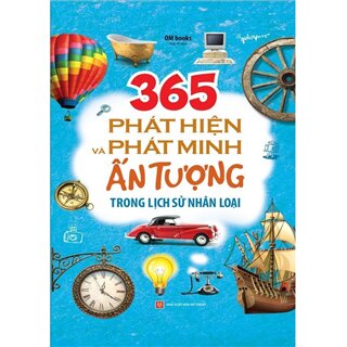 365 Phát Hiện Và Phát Minh Ấn Tượng Trong Lịch Sử Nhân Loại