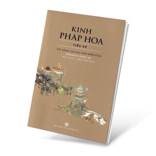 Kinh Pháp Hoa: Tiểu Sử - Đời Sống Của Các Giáo Điển Vĩ Đại