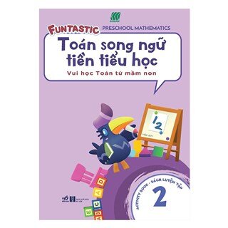 Toán Song Ngữ Tiền Tiểu Học - Sách Luyện Tập 2