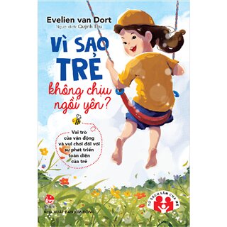 Tủ Sách Làm Cha Mẹ - Vì Sao Trẻ Không Chịu Ngồi Yên?