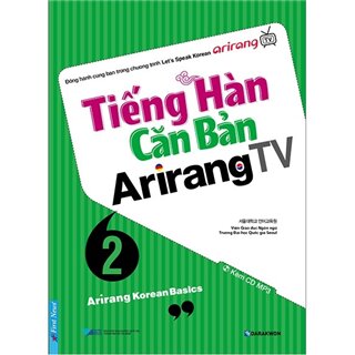 Tiếng Hàn Căn Bản Arirang TV - Tập 2 (Kèm Cd)