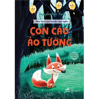 Học Toán Qua Truyện Ngụ Ngôn - Con Cáo Ảo Tưởng