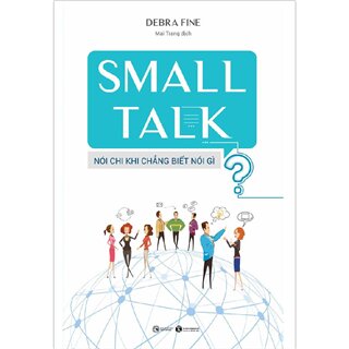 SMALL TALK - Nói Chi Khi Chẳng Biết Nói Gì?