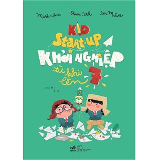 Kid Start - Up Khởi Nghiệp Từ Khi Lên 7