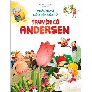 Cuốn Sách Đầu Tiên Của Tớ - Truyện Cổ Andersen