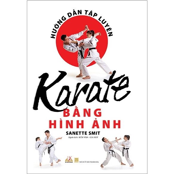Hướng Dẫn Tập Luyện Karate Bằng Hình Ảnh - Sanette Smit | Netabooks