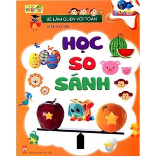 Bé Làm Quen Với Toán - Học So Sánh