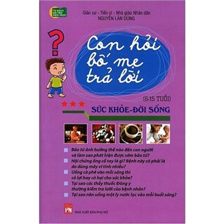 Con Hỏi Bố Mẹ Trả Lời - Sức Khỏe Đời Sống