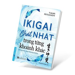 IKIGAI - Chất Nhật Trong Từng Khoảnh Khắc