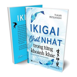 IKIGAI - Chất Nhật Trong Từng Khoảnh Khắc