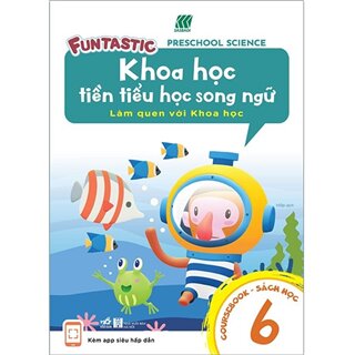 Khoa Học Tiền Tiểu Học Song Ngữ- Sách Học 6