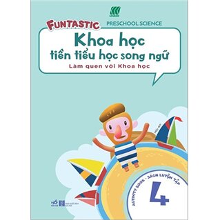 Khoa Học Tiền Tiểu Học Song Ngữ - Sách Luyện Tập 4