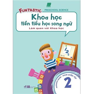 Khoa Học Tiền Tiểu Học Song Ngữ - Sách Luyện Tập 2