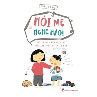 Nói Mẹ Nghe Nào - Trò Chuyện Như Mẹ Nhật Giúp Con Phát Triển Tư Duy