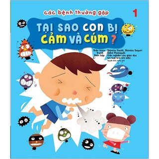 Các Bệnh Thường Gặp Tập 1: Tại Sao Con Bị Cảm Và Cúm