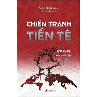 Chiến Tranh Tiền Tệ (Phần II): Sự Thống Trị Của Quyền Lực Tài Chính