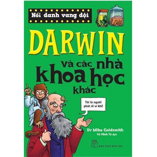 Nổi Danh Vang Dội – Darwin Và Các Nhà Khoa Học