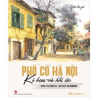 Phố Cổ Hà Nội - Kí Họa & Hồi Ức (Hanoi's Old Quarter - Sketches And Memories)