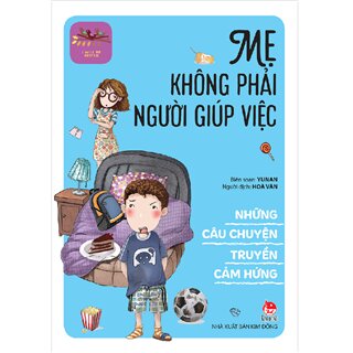 Những Câu Chuyện Truyền Cảm Hứng - Mẹ Không Phải Người Giúp Việc