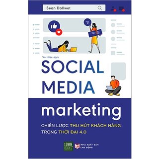 Social Media Marketing - Chiến Lược Thu Hút Khách Hàng Trong Thời Đại 4.0