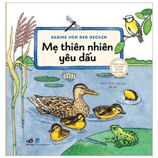 Kiến Thức Tự Nhiên Xã Hội Căn Bản - Mẹ Thiên Nhiên Yêu Dấu