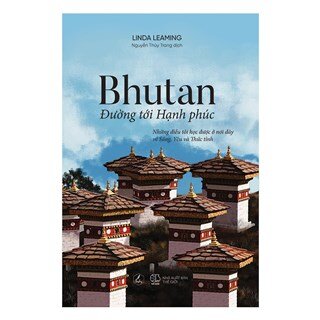 Bhutan - Đường Tới Hạnh Phúc