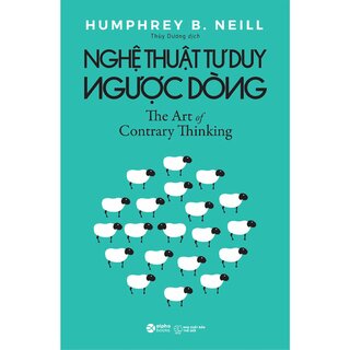 Nghệ Thuật Tư Duy Ngược Dòng - Humphrey B. Neill