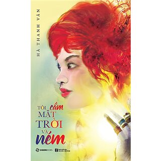 Tôi Cầm Mặt Trời Và Ném