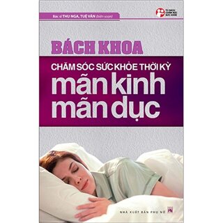 Bách Khoa Chăm Sóc Sức Khỏe Thời Kỳ Mãn Kinh Mãn Dục