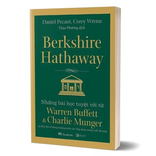 Berkshire Hathaway - Những Bài Học Tuyệt Vời Từ Warren Buffett Và Charlie Munger Tại Đại Hội Cổ Đông Thường Niên Của Tập Đoàn Trong Suốt 30 Năm