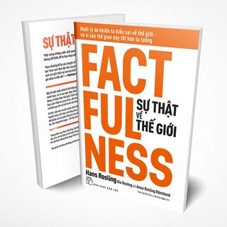 Sự Thật Về Thế Giới: Mười Lý Do Khiến Ta Hiểu Sai Về Thế Giới - Và Vì Sao Thế Gian Này Tốt Hơn Ta Tưởng