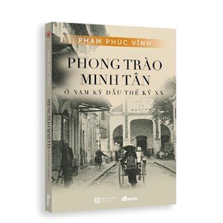 Phong Trào Minh Tân Ở Nam Kỳ Đầu Thế Kỷ XX - Bìa Cứng