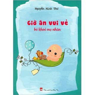 Giờ Ăn Vui Vẻ - Bé Khỏe Mẹ Nhàn