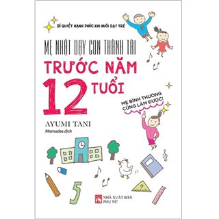 Mẹ Nhật Dạy Con Thành Tài Trước Năm 12 Tuổi