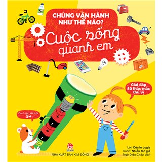 Chúng Vận Hành Như Thế Nào? Cuộc Sống Quanh Em