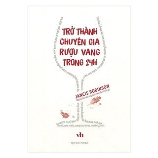 Trở Thành Chuyên Gia Rượu Vang Trong 24h
