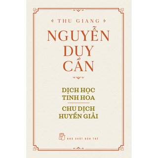 Dịch Học Tinh Hoa, Chu Dịch Huyền Giải (Bìa Cứng)