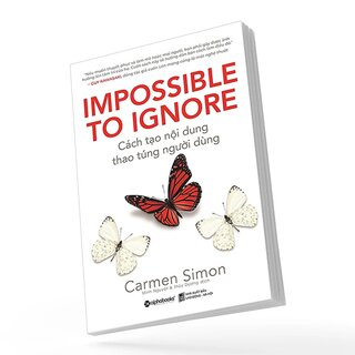Cách Tạo Nội Dung, Thao Túng Người Dùng - Impossible To Ignore
