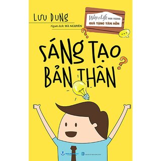 Quà Tặng Tâm Hồn - Sáng Tạo Bản Thân - Lưu Dung
