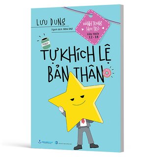 Hành Trang Học Trò Lứa Tuổi 12-18 - Tự Khích Lệ Bản Thân - Lưu Dung