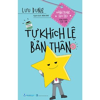 Hành Trang Học Trò Lứa Tuổi 12-18 - Tự Khích Lệ Bản Thân - Lưu Dung
