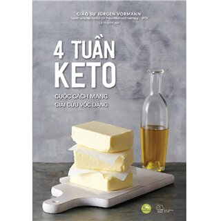 4 Tuần Keto - Cuộc Cách Mạng Giải Cứu Vóc Dáng