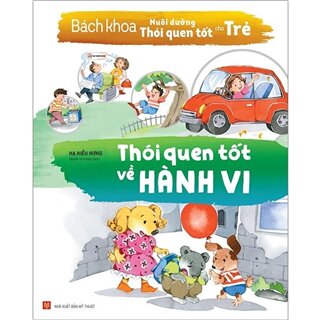 Bách Khoa Nuôi Dưỡng Thói Quen Tốt Cho Trẻ - Thói Quen Tốt Về Hành Vi