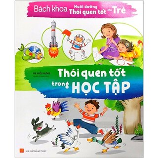 Bách Khoa Nuôi Dưỡng Thói Quen Tốt Cho Trẻ - Thói Quen Tốt Trong Học Tập