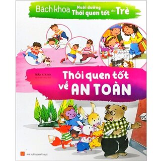 Bách Khoa Nuôi Dưỡng Thói Quen Tốt Cho Trẻ - Thói Quen Tốt Về An Toàn