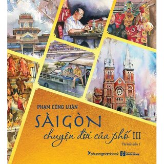 Sài Gòn Chuyện Đời Của Phố 3 (Bìa Cứng)
