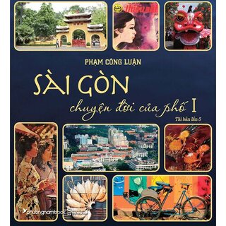 Sài Gòn Chuyện Đời Của Phố (Bìa Cứng)