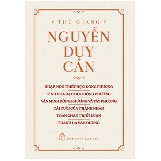 Tuyển Tập Nguyễn Duy Cần Về Đạo Học Và Triết Học Phương Đông (Bìa Cứng)